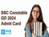 SSC Constable GD 2024 Admit Card 