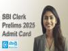 State Bank of India Clerk Prelims Admit Card 2025  SBI Clerk Prelims 2025 Admit Card  SBI Clerk Prelims 2025 Admit Card Download