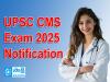 UPSC CMS Exam 2025 Notification  UPSC Combined Medical Services Exam 2025 Announcement  UPSC CMS 2025 Application and Exam Dates  